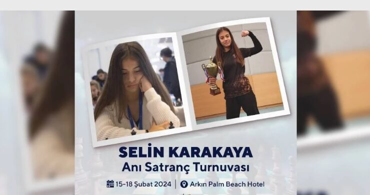 “Selin Karakaya Anı Satranç Turnuvası” 15-18 Şubat’ta yapılıyor