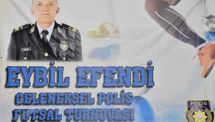 2. Eybil Efendi Polis Futsal Turnuvası başladı