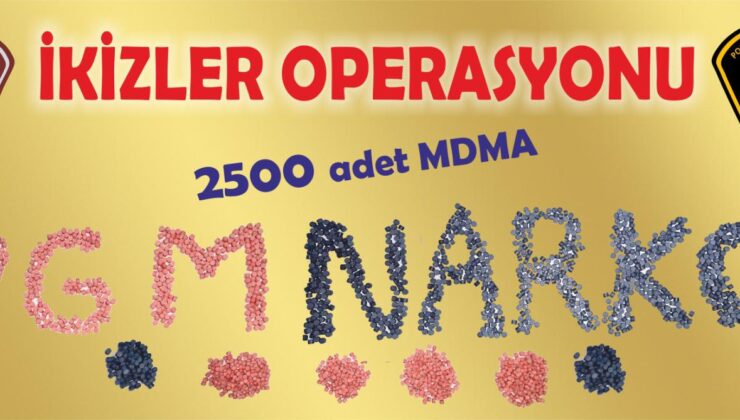 Polisten “İkizler Operasyonu”… 2 bin 500 adet MDMA hap ele geçirildi