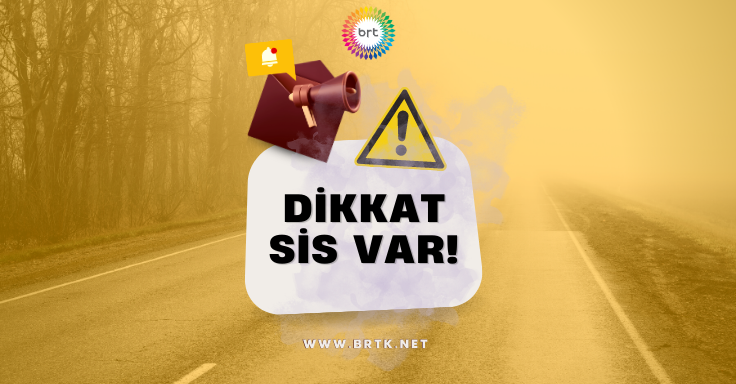 Dikkat! Sis  var!